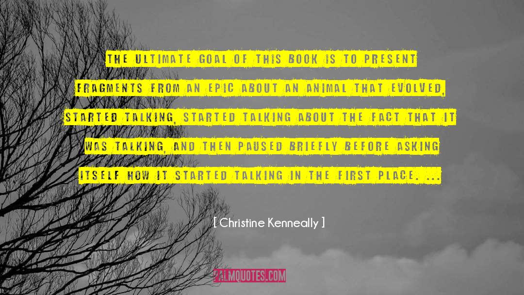 Christine Kenneally Quotes: The ultimate goal of this