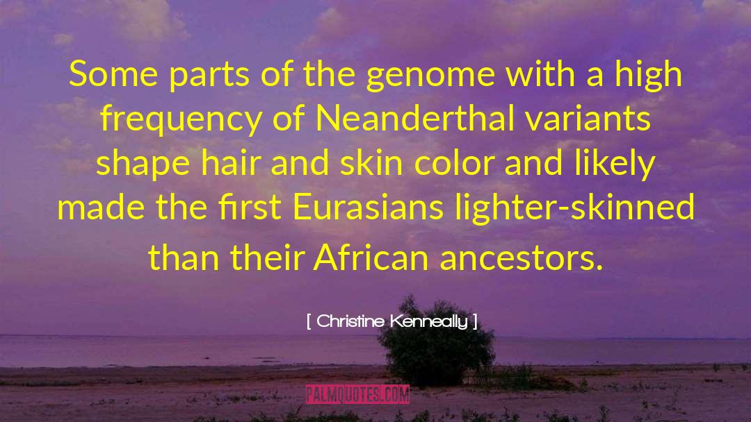 Christine Kenneally Quotes: Some parts of the genome