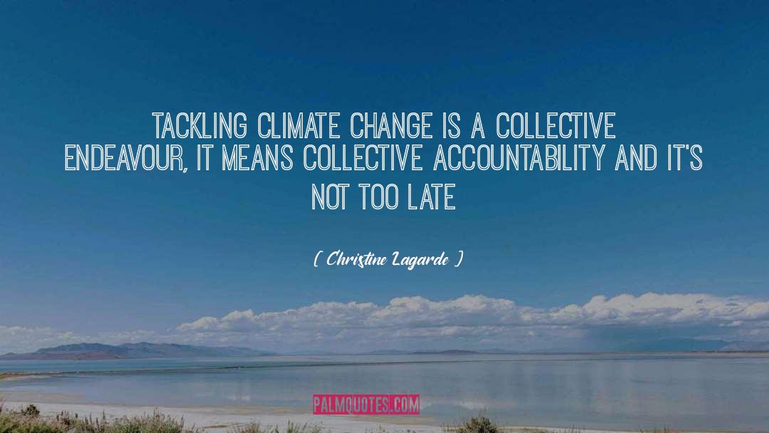 Christine Lagarde Quotes: Tackling climate change is a