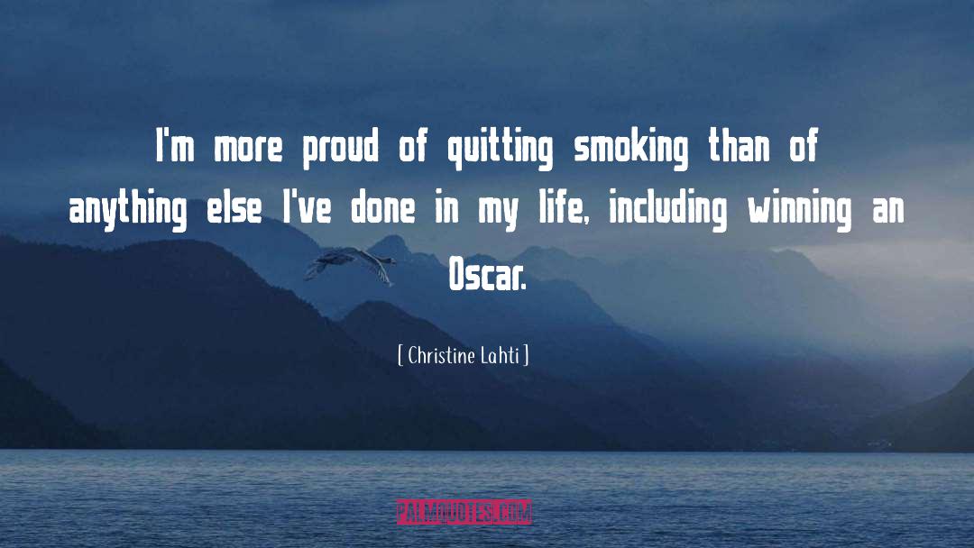 Christine Lahti Quotes: I'm more proud of quitting