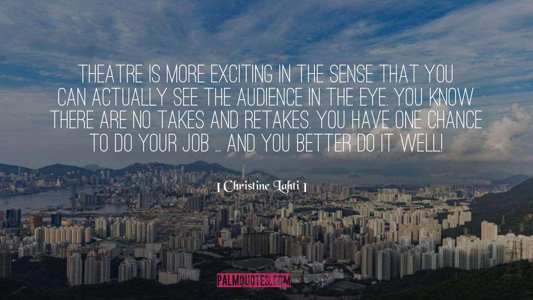 Christine Lahti Quotes: Theatre is more exciting in