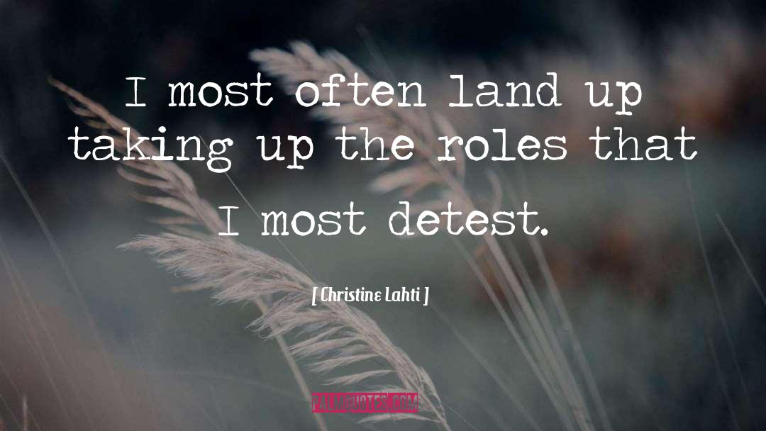 Christine Lahti Quotes: I most often land up