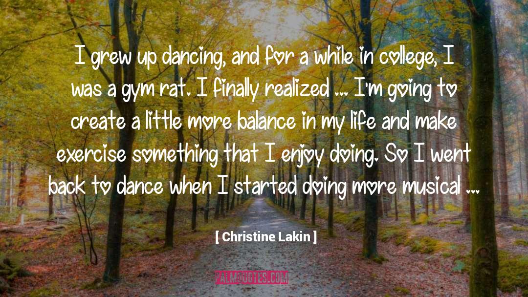 Christine Lakin Quotes: I grew up dancing, and