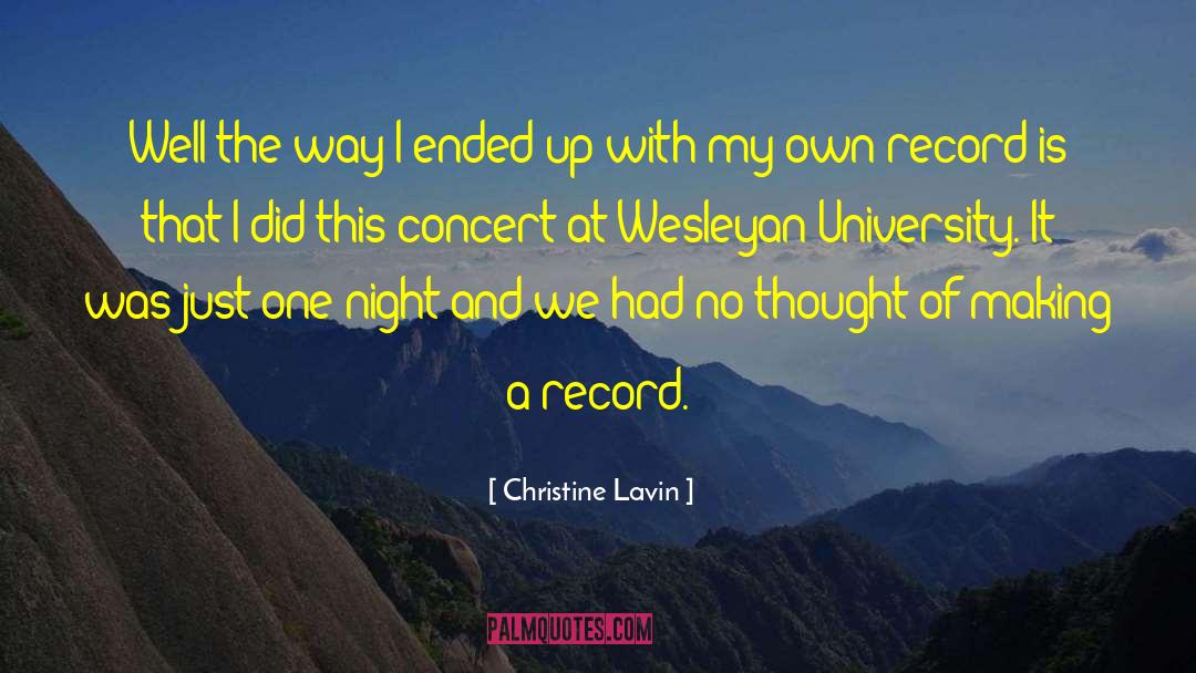 Christine Lavin Quotes: Well the way I ended