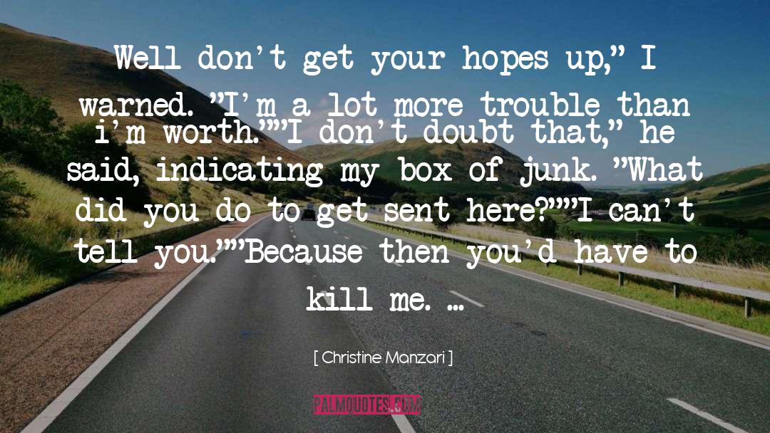 Christine Manzari Quotes: Well don't get your hopes