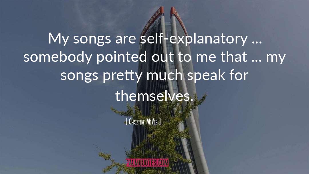 Christine McVie Quotes: My songs are self-explanatory ...