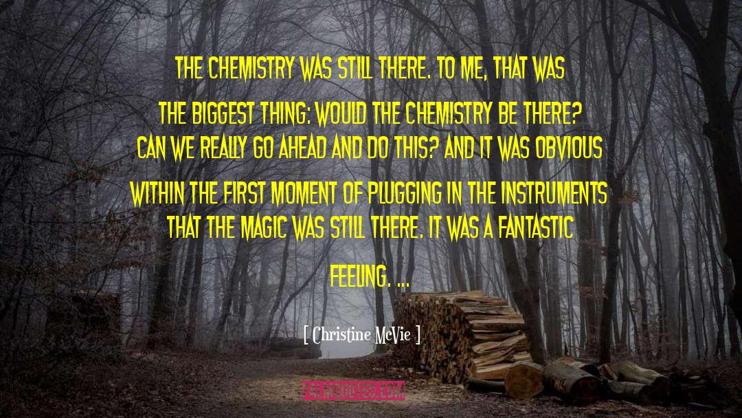 Christine McVie Quotes: The chemistry was still there.