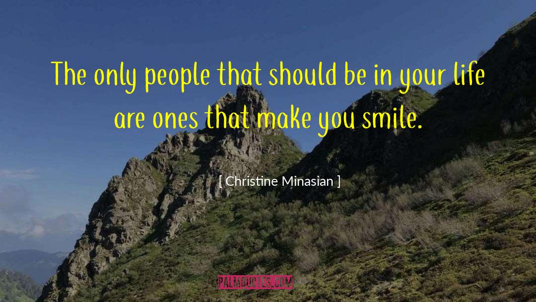 Christine Minasian Quotes: The only people that should