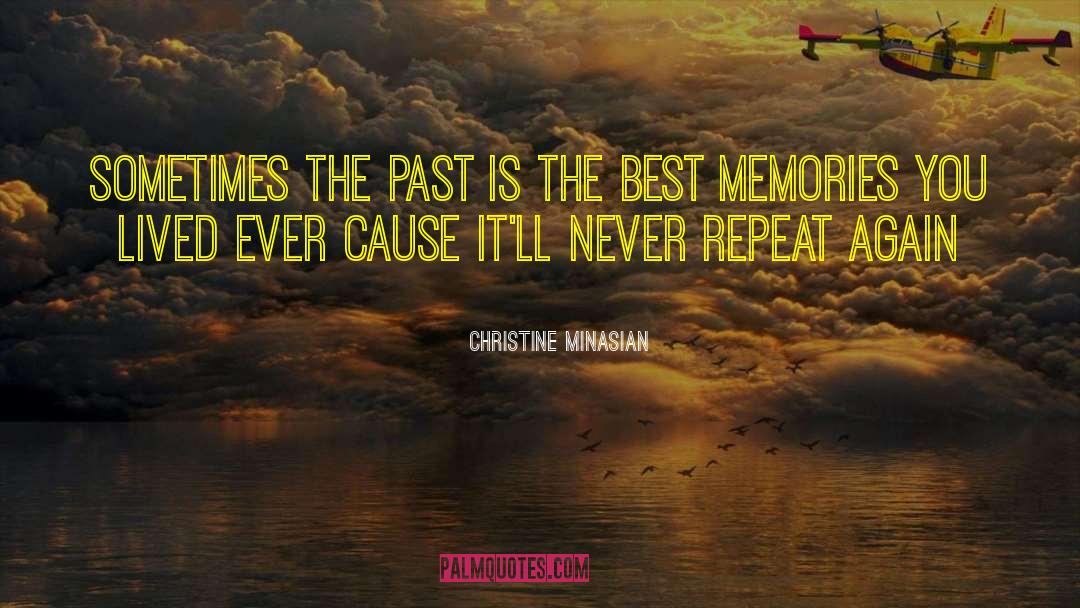 Christine Minasian Quotes: Sometimes the past is the