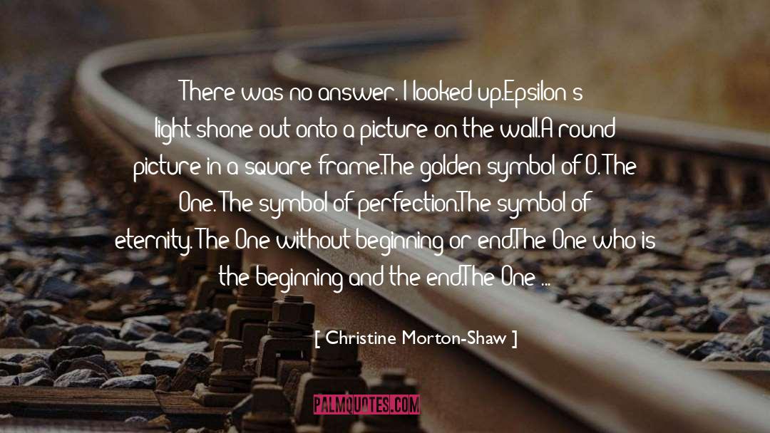 Christine Morton-Shaw Quotes: There was no answer. I