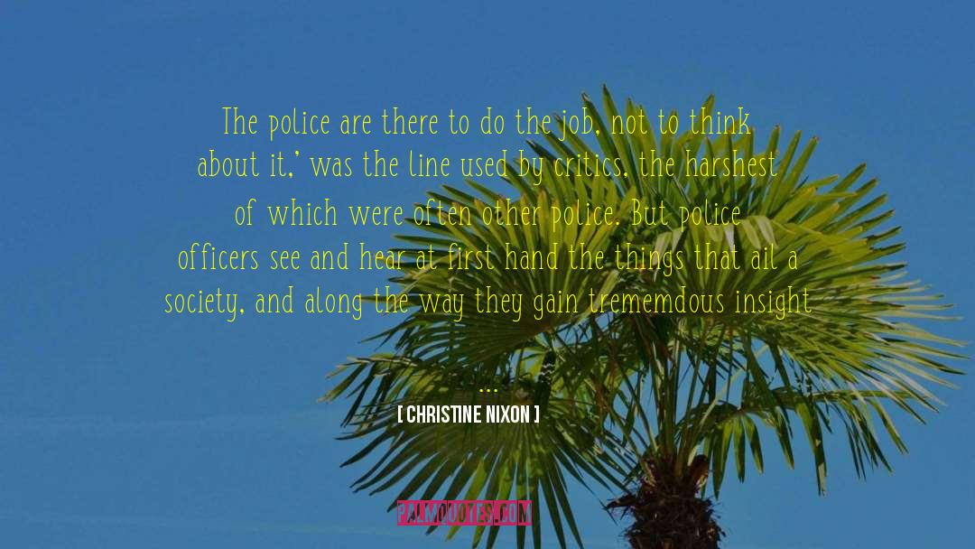 Christine Nixon Quotes: The police are there to