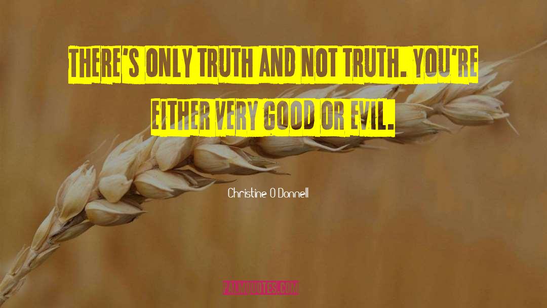 Christine O'Donnell Quotes: There's only truth and not