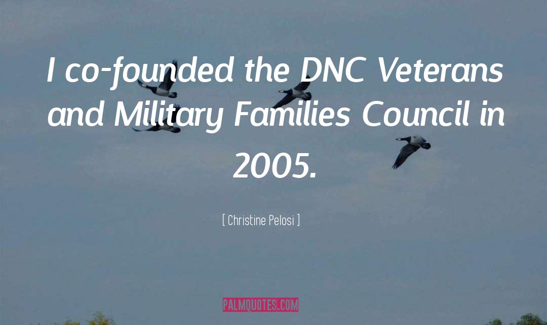 Christine Pelosi Quotes: I co-founded the DNC Veterans