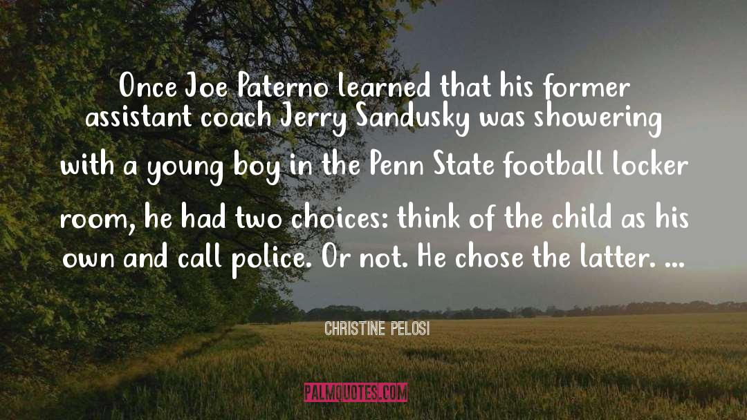 Christine Pelosi Quotes: Once Joe Paterno learned that