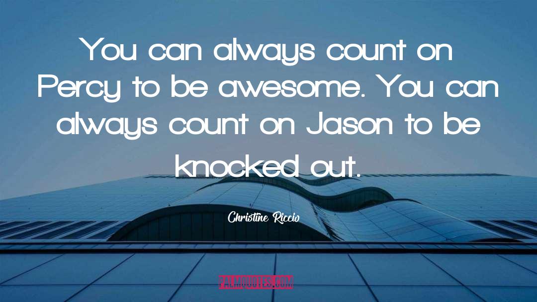 Christine Riccio Quotes: You can always count on