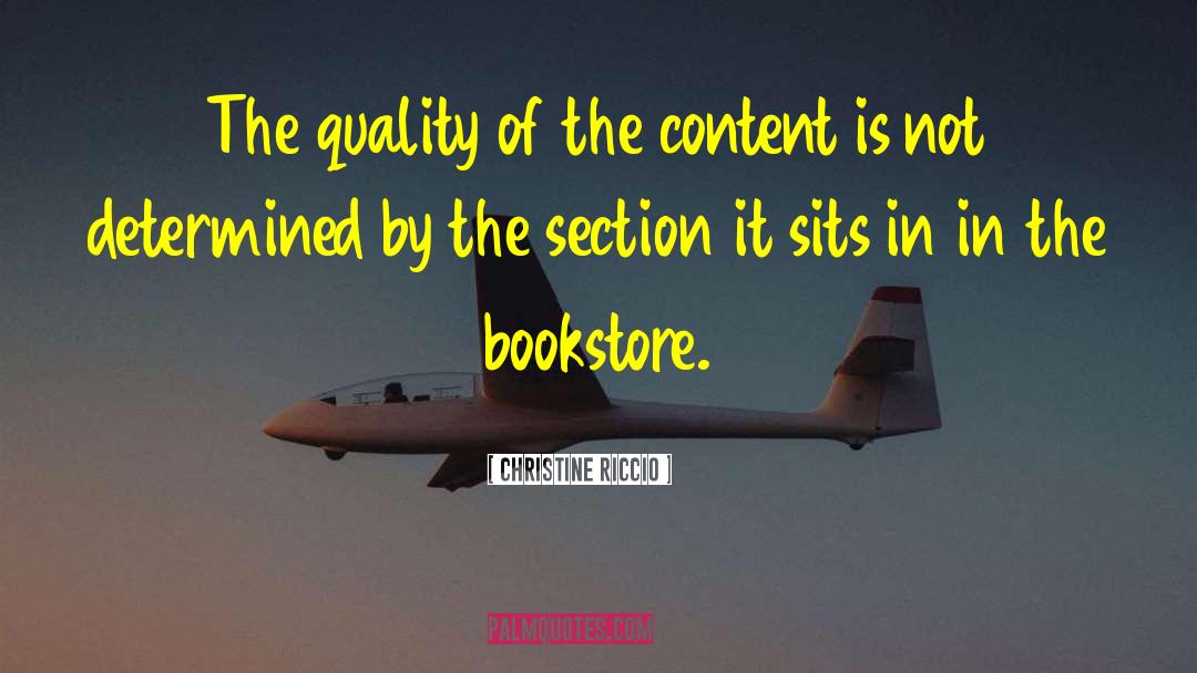 Christine Riccio Quotes: The quality of the content