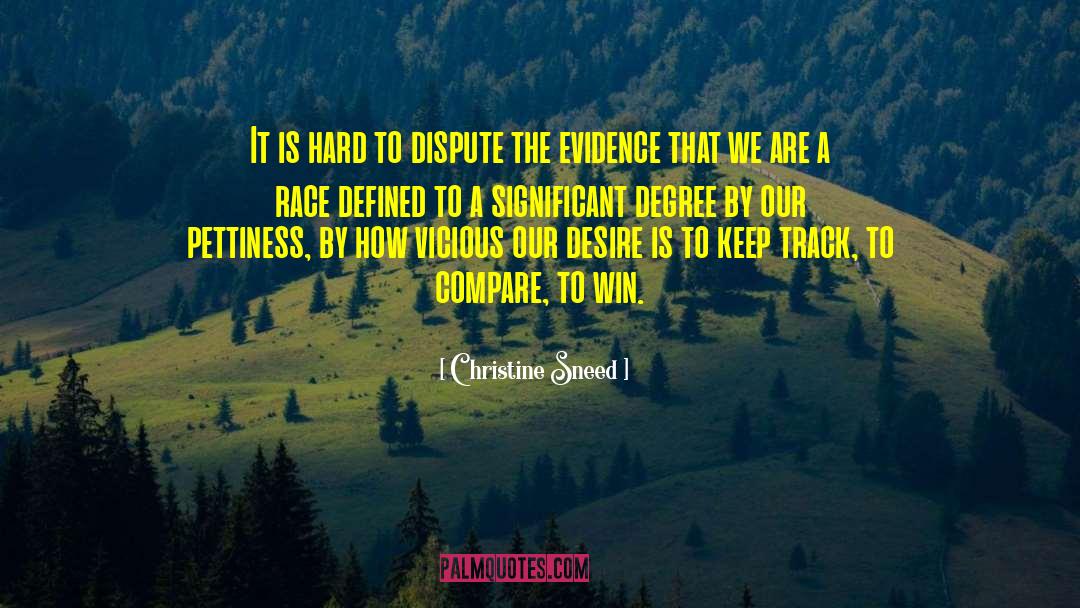 Christine Sneed Quotes: It is hard to dispute