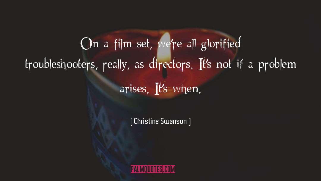 Christine Swanson Quotes: On a film set, we're