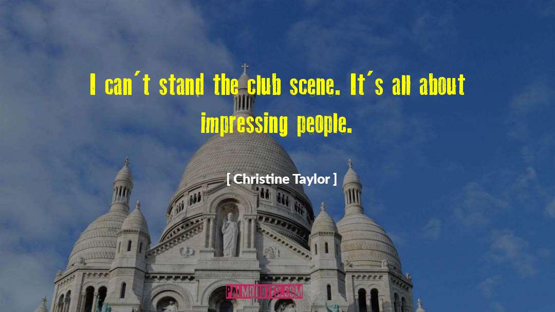 Christine Taylor Quotes: I can't stand the club