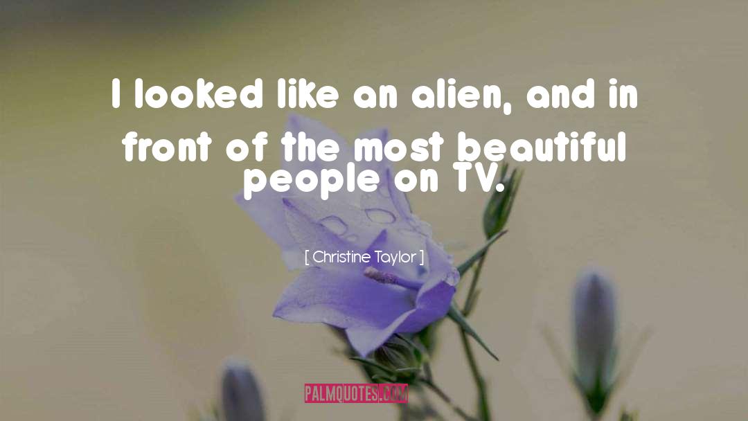 Christine Taylor Quotes: I looked like an alien,