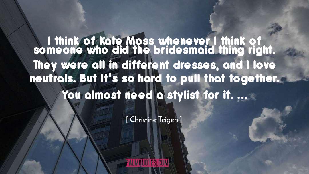 Christine Teigen Quotes: I think of Kate Moss