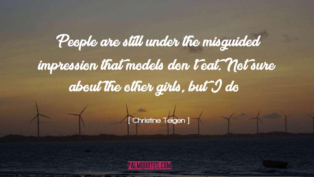 Christine Teigen Quotes: People are still under the