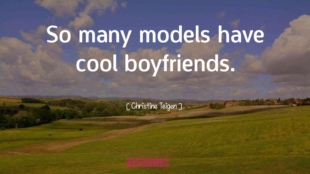 Christine Teigen Quotes: So many models have cool