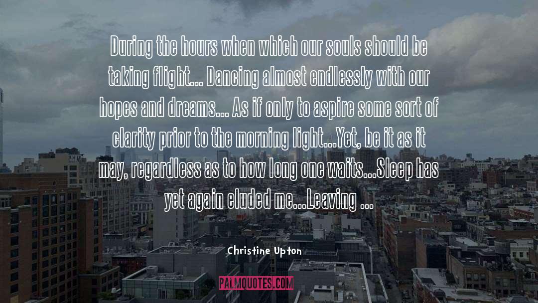 Christine Upton Quotes: During the hours when which