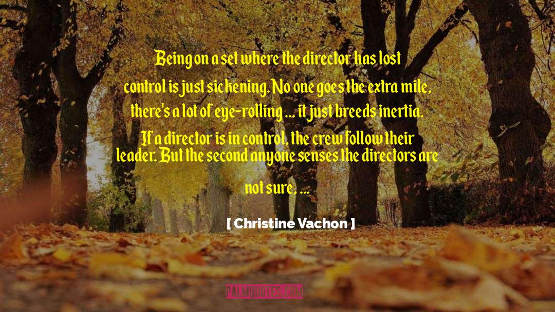 Christine Vachon Quotes: Being on a set where