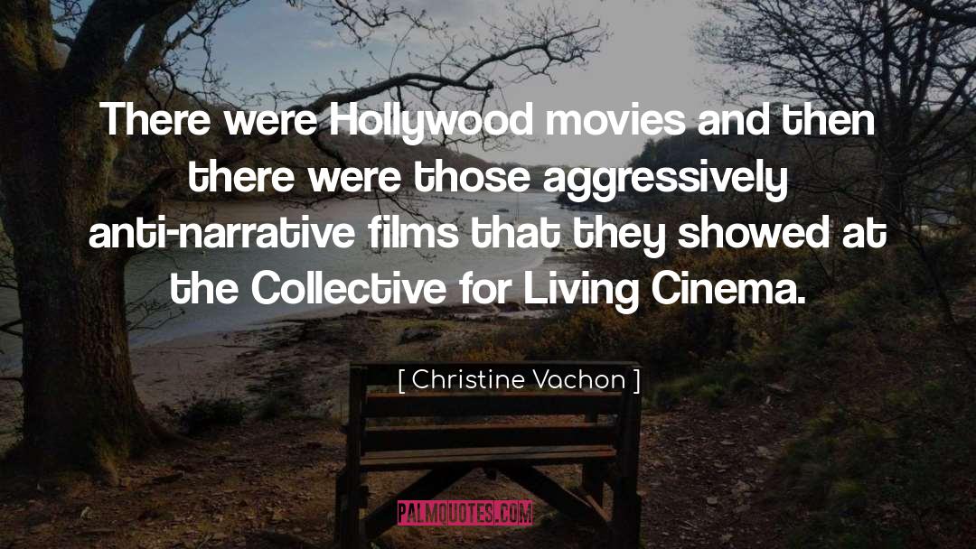 Christine Vachon Quotes: There were Hollywood movies and