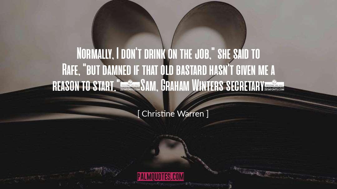 Christine Warren Quotes: Normally, I don't drink on