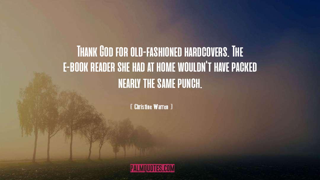 Christine Warren Quotes: Thank God for old-fashioned hardcovers.