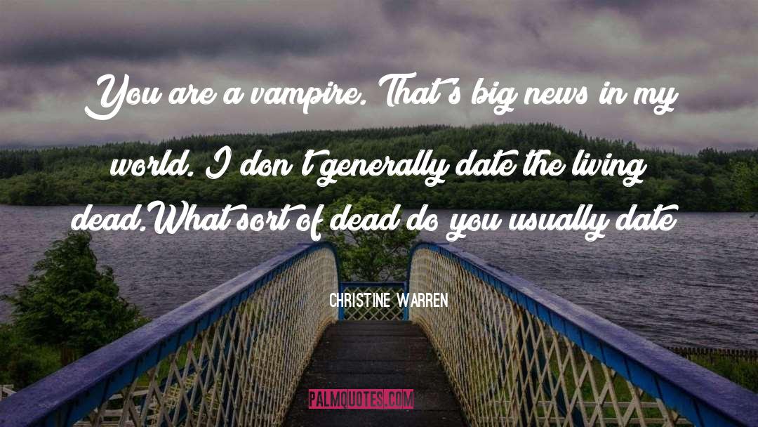 Christine Warren Quotes: You are a vampire. That's