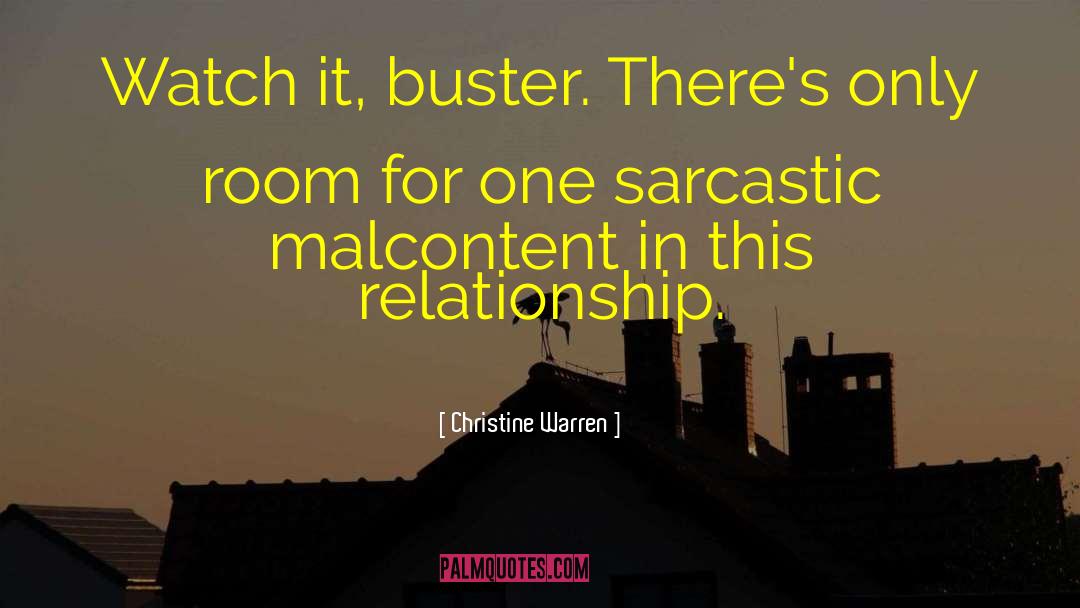 Christine Warren Quotes: Watch it, buster. There's only