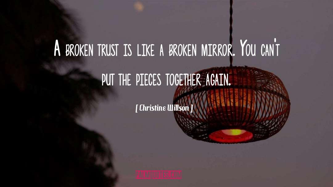 Christine Willson Quotes: A broken trust is like