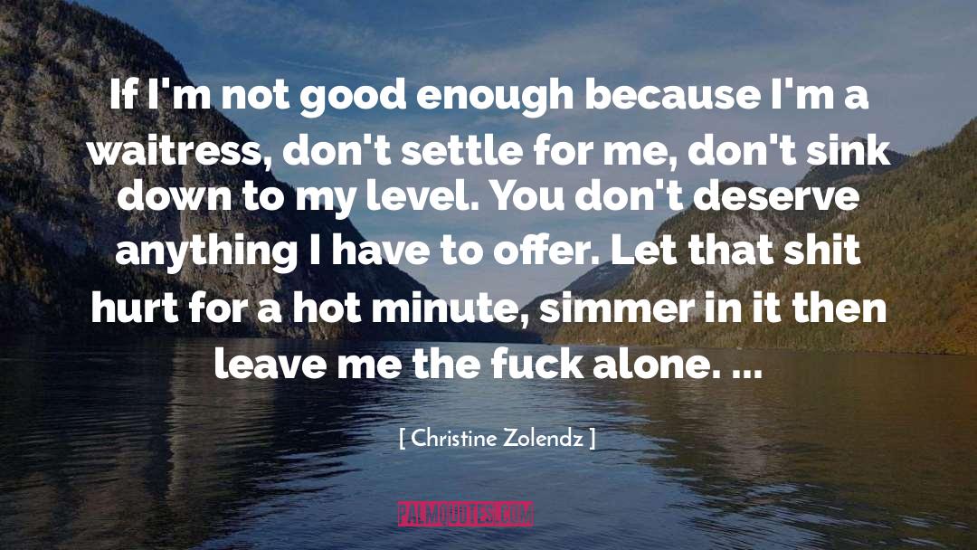 Christine Zolendz Quotes: If I'm not good enough