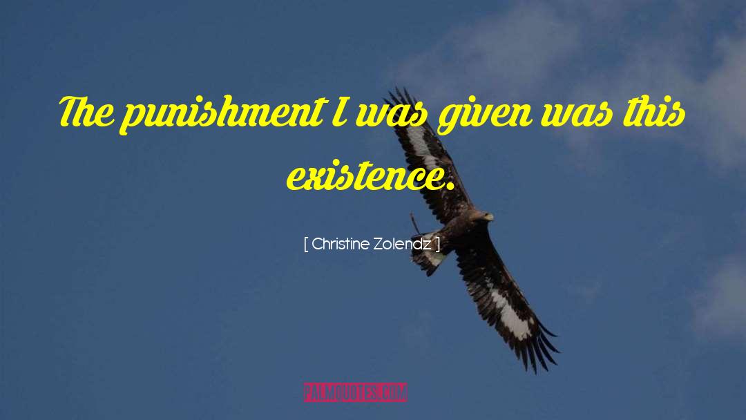 Christine Zolendz Quotes: The punishment I was given