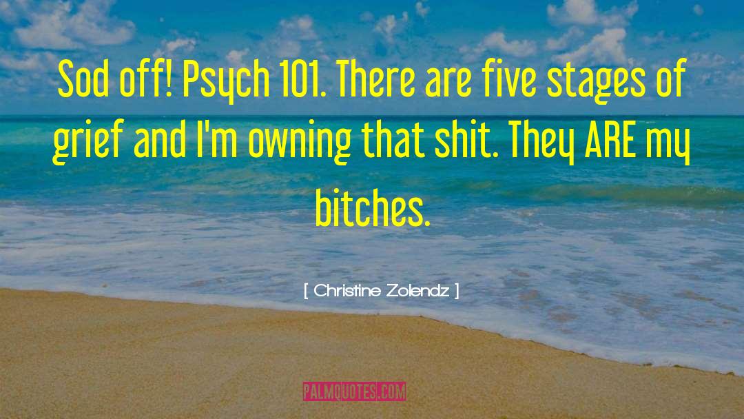 Christine Zolendz Quotes: Sod off! Psych 101. There