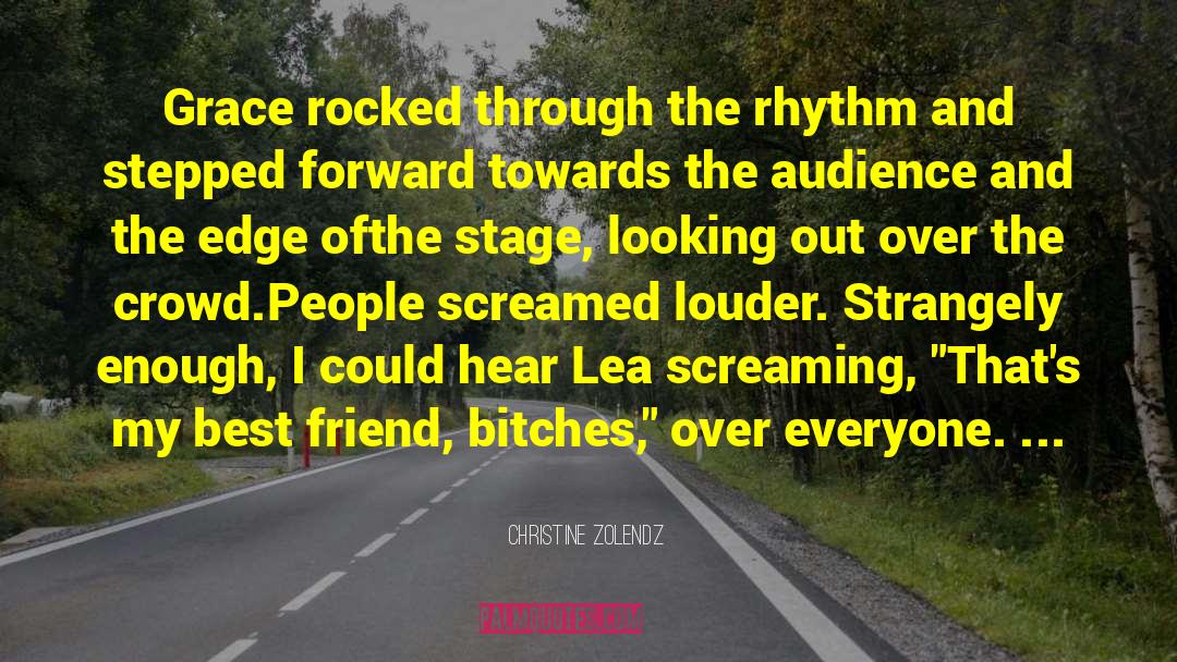 Christine Zolendz Quotes: Grace rocked through the rhythm