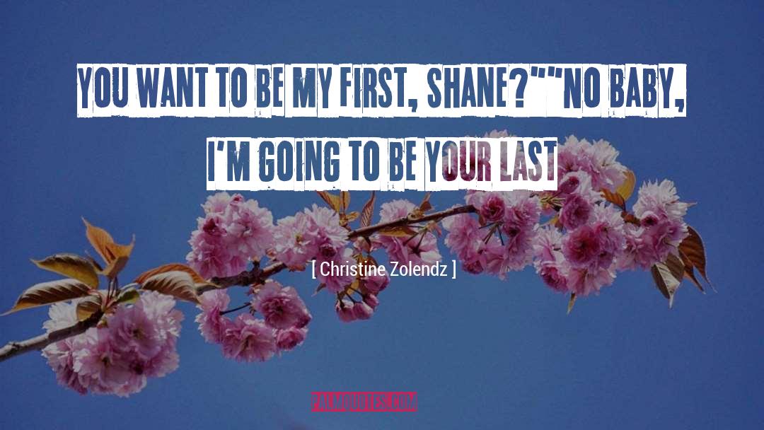 Christine Zolendz Quotes: You want to be my