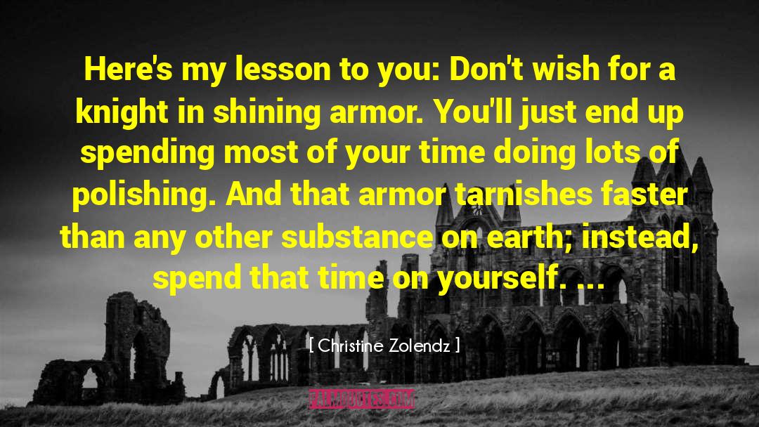 Christine Zolendz Quotes: Here's my lesson to you: