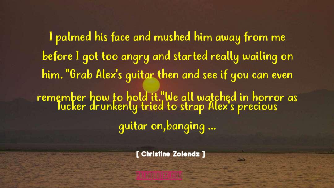 Christine Zolendz Quotes: I palmed his face and
