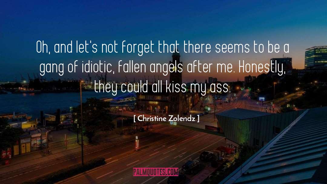 Christine Zolendz Quotes: Oh, and let's not forget