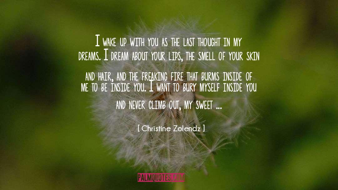 Christine Zolendz Quotes: I wake up with you