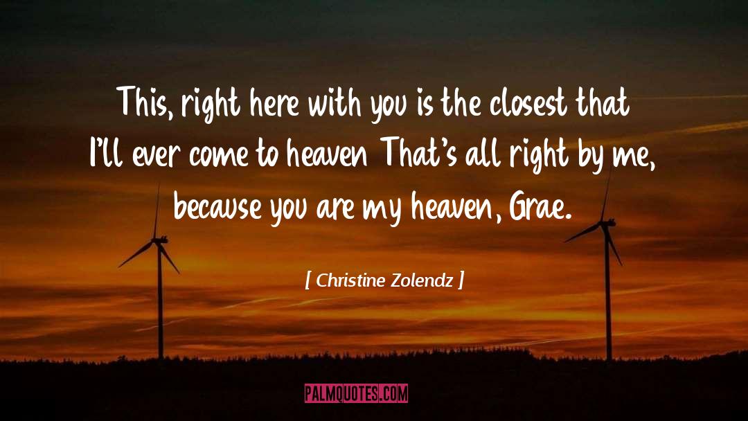 Christine Zolendz Quotes: This, right here with you