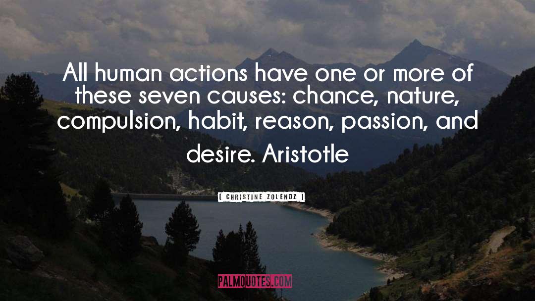 Christine Zolendz Quotes: All human actions have one