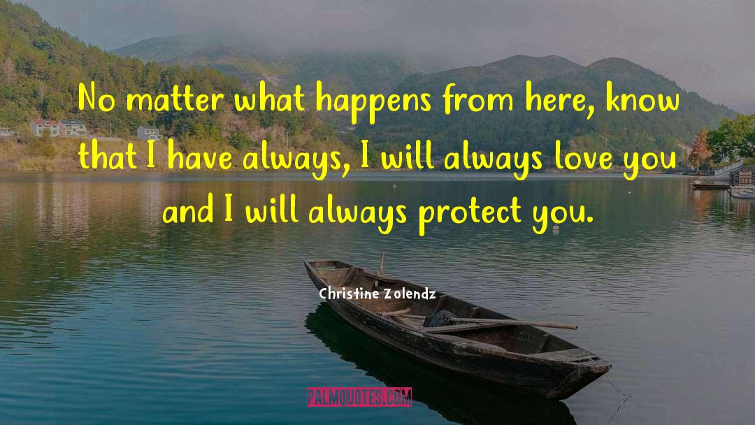 Christine Zolendz Quotes: No matter what happens from