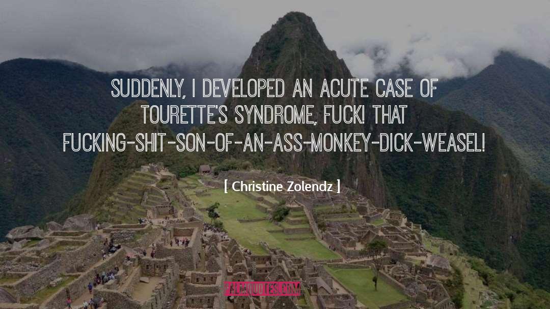 Christine Zolendz Quotes: Suddenly, I developed an acute