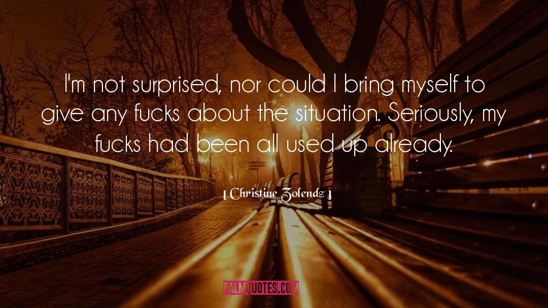 Christine Zolendz Quotes: I'm not surprised, nor could