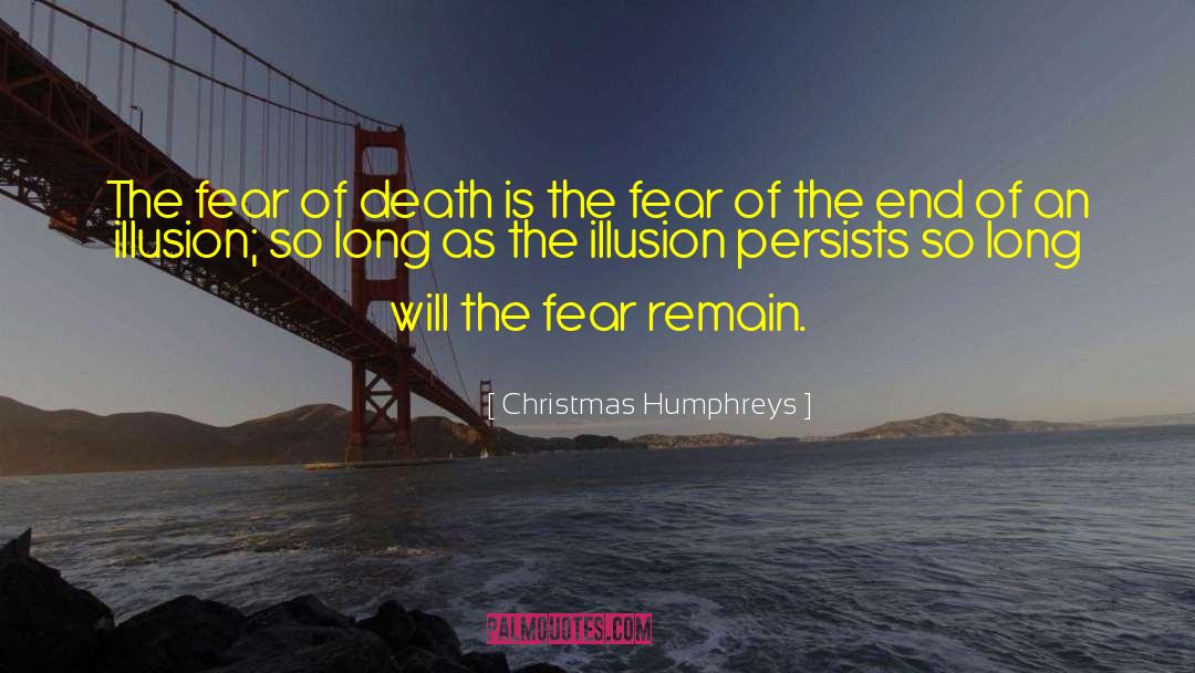 Christmas Humphreys Quotes: The fear of death is